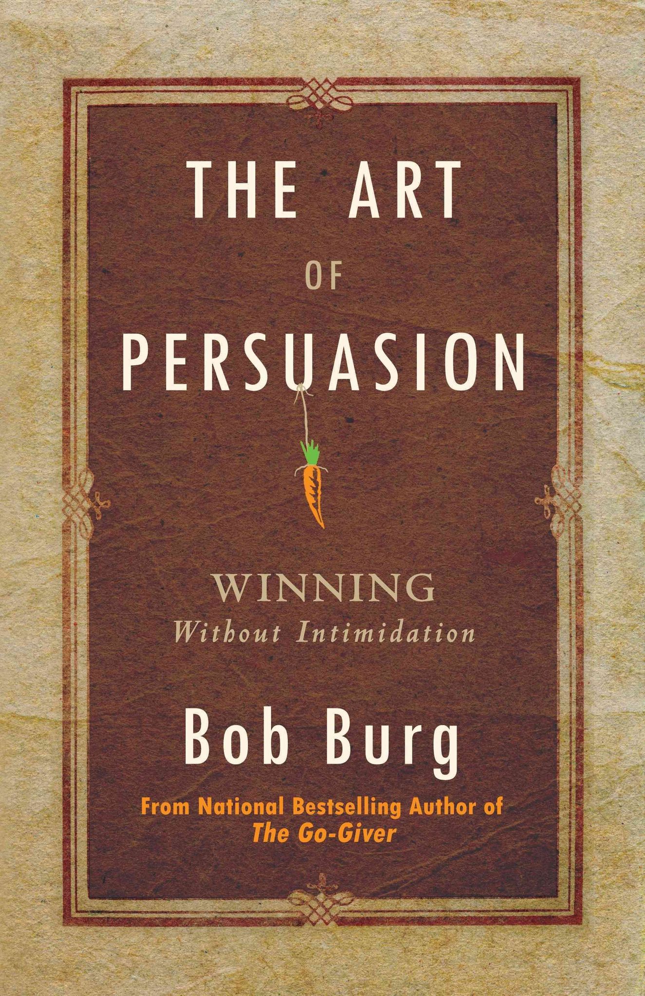The Art Of Persuasion english Book by Bob Burg