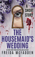 The HouseMaid's  Wedding book by Freida McFadden